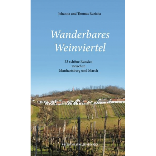 Johanna Ruzicka Thomas Ruzicka - Wanderbares Weinviertel