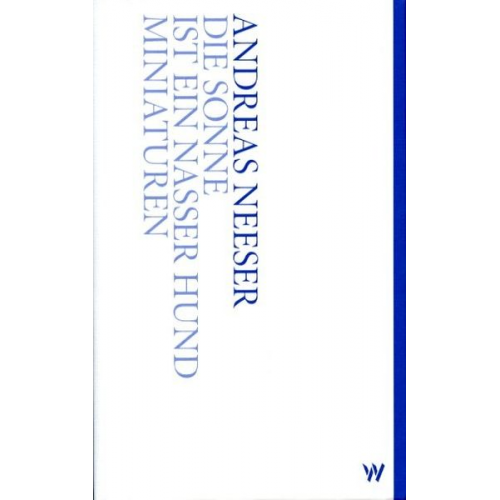 Andreas Neeser - Die Sonne ist ein nasser Hund