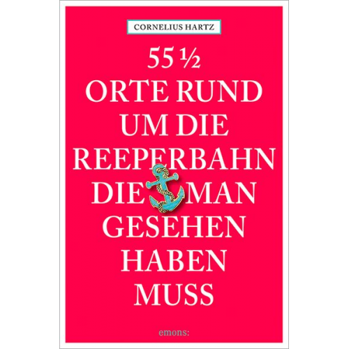 Cornelius Hartz - 55 1/2 Orte rund um die Reeperbahn, die man gesehen haben muss