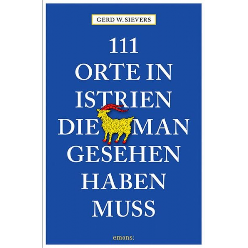 Gerd Wolfgang Sievers - 111 Orte in Istrien, die man gesehen haben muss