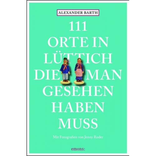 Alexander Barth Jenny Roder - 111 Orte in Lüttich, die man gesehen haben muss