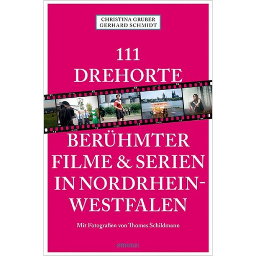 Christina Gruber Gerhard Schmidt - 111 Drehorte berühmter Filme & Serien in Nordrhein-Westfalen