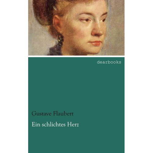 Gustave Flaubert - Ein schlichtes Herz
