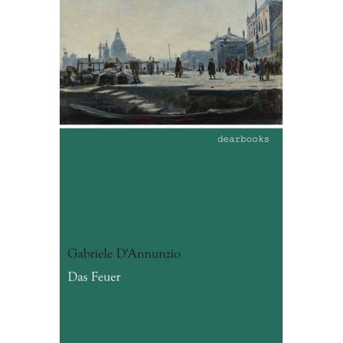 Gabriele D'Annunzio - Das Feuer