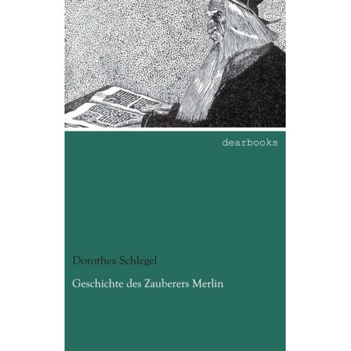 Dorothea Schlegel - Geschichte des Zauberers Merlin