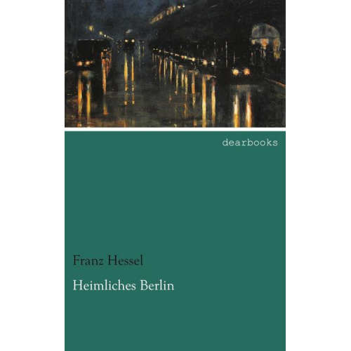 Franz Hessel - Heimliches Berlin