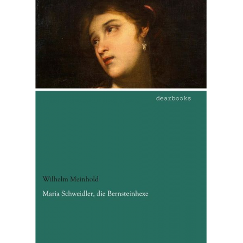 Wilhelm Meinhold - Maria Schweidler, die Bernsteinhexe