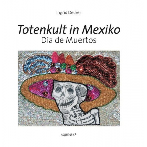 Ingrid Decker - Totenkult in Mexiko