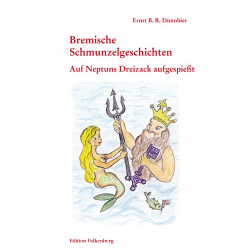 Ernst B. R. Dünnbier - Auf Neptuns Dreizack aufgespießt