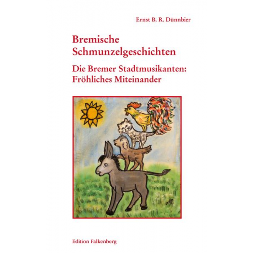Ernst B.R. Dünnbier - Die Bremer Stadtmusikanten: Fröhliches Miteinander