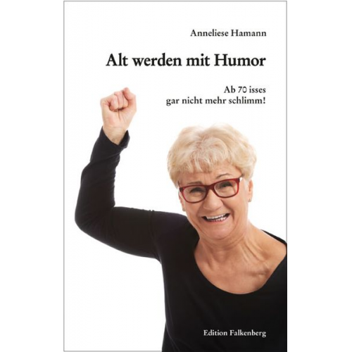 Anneliese Hamann - Alt werden mit Humor