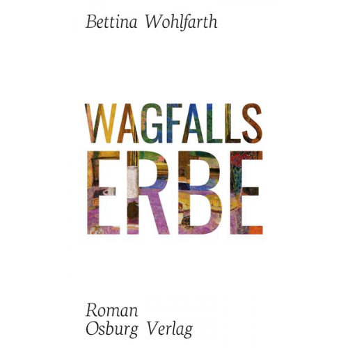 Bettina Wohlfarth - Wagfalls Erbe