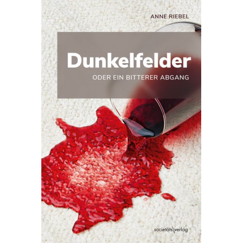 Anne Riebel - Dunkelfelder oder ein bitterer Abgang