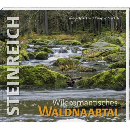 Wolfgang Benkhardt - Steinreich – Wildromantisches Waldnaabtal