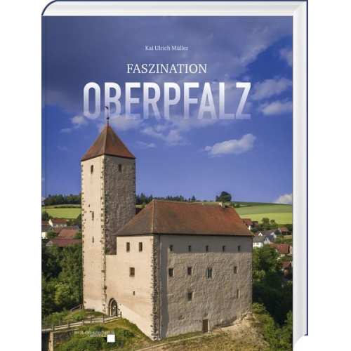 Kai Ulrich Müller - Faszination Oberpfalz