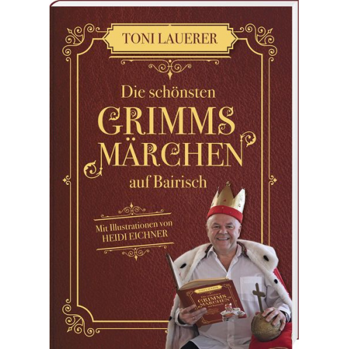 Toni Lauerer - Die schönsten Grimms Märchen auf Bairisch