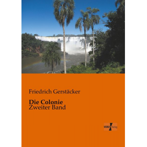 Friedrich Gerstäcker - Die Colonie