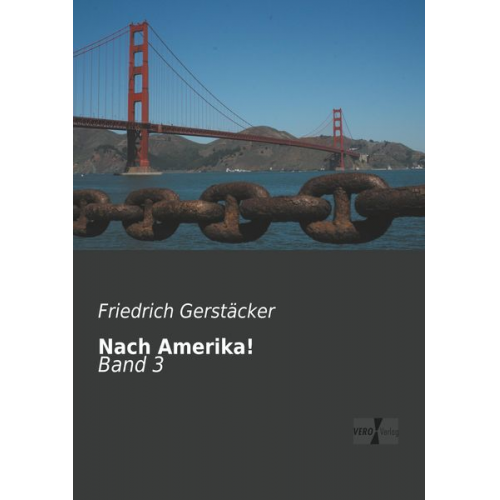 Friedrich Gerstäcker - Nach Amerika!