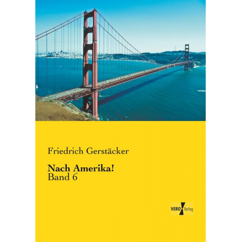 Friedrich Gerstäcker - Nach Amerika!