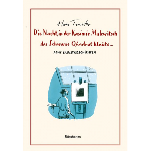 Hans Georg Traxler - Die Nacht, in der Kasimir Malewitsch das Schwarze Quadrat klaute...