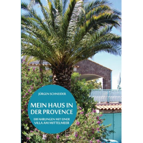 Jürgen Schneider - Mein Haus in der Provence