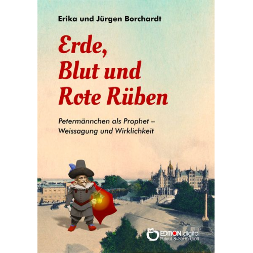 Erika Borchardt Jürgen Borchardt - Erde, Blut und Rote Rüben