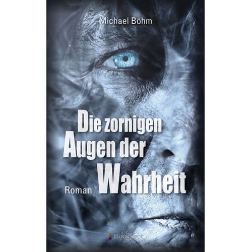 Michael Böhm - Die zornigen Augen der Wahrheit