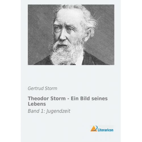 Gertrud Storm - Theodor Storm - Ein Bild seines Lebens