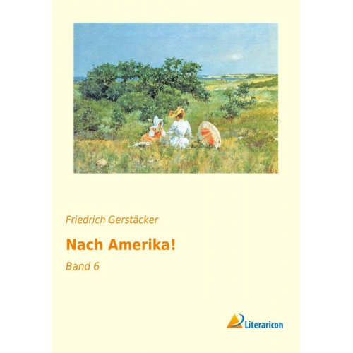 Friedrich Gerstäcker - Nach Amerika!