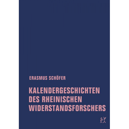 Erasmus Schöfer - Kalendergeschichten des rheinischen Widerstandsforschers
