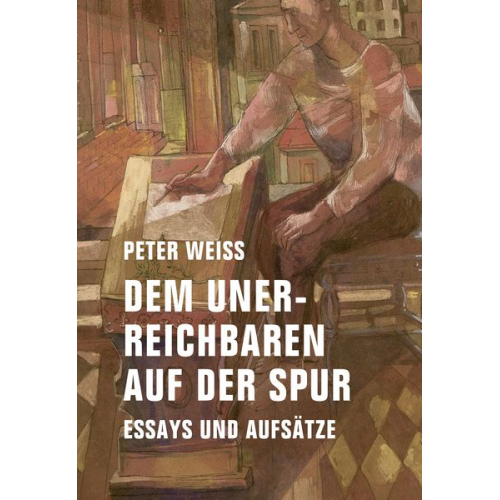 Peter Weiss - Dem Unerreichbaren auf der Spur