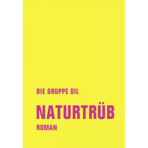 Die Gruppe OIL Christian Reverend Dabeler Timur Mosch Cirak Gereon Klug Maurice Summen - Naturtrüb