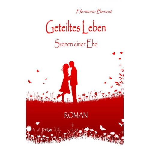 Hermann Benoit - Geteiltes Leben - Szenen einer Ehe - ROMAN
