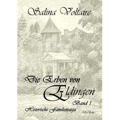 Salina Voltaire - Die Erben von Eldingen - Band 1 - Historische Familiensaga