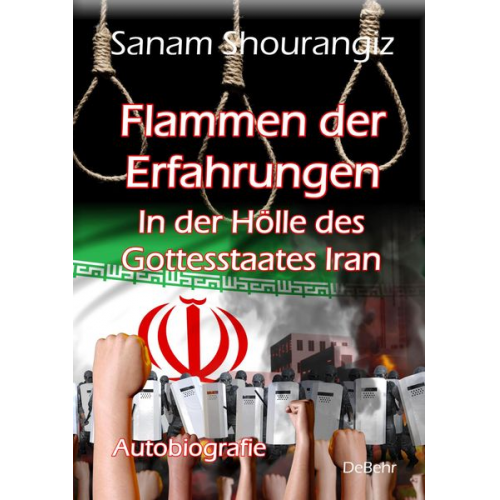 Sanam Shourangiz - Flammen der Erfahrungen - In der Hölle des Gottesstaates Iran - Autobiografie