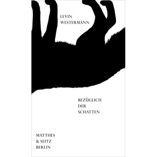 Levin Westermann - Bezüglich der schatten