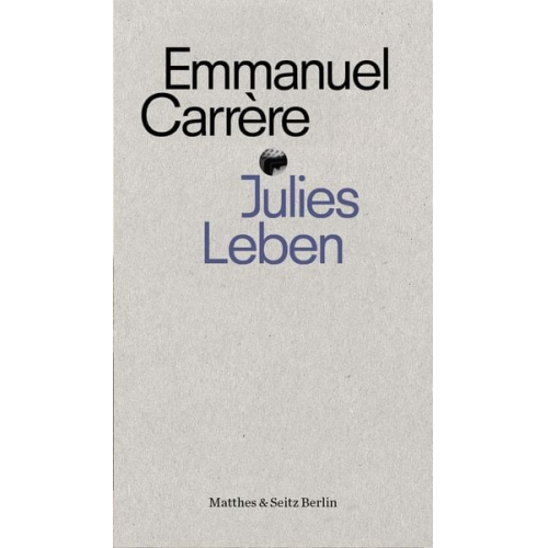 Emmanuel Carrère - Julies Leben