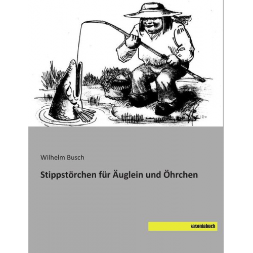 Wilhelm Busch - Stippstörchen für Äuglein und Öhrchen