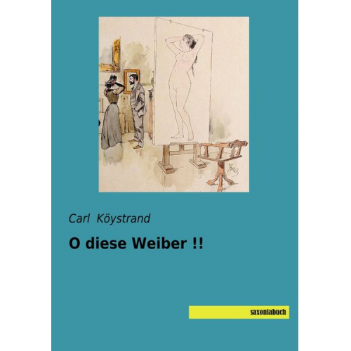 Carl Köystrand - O diese Weiber !!