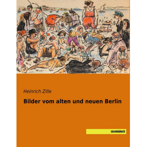 Heinrich Zille - Bilder vom alten und neuen Berlin