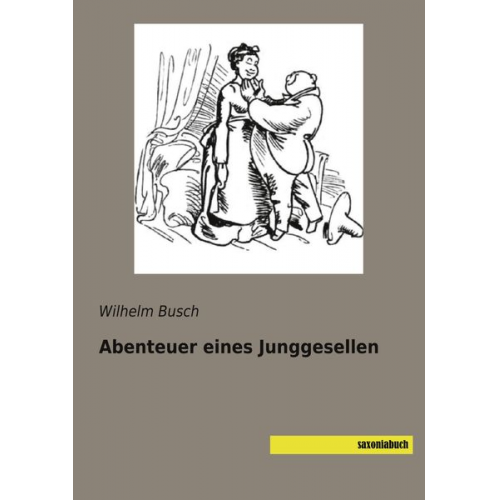 Wilhelm Busch - Abenteuer eines Junggesellen
