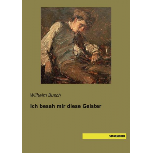 Wilhelm Busch - Ich besah mir diese Geister