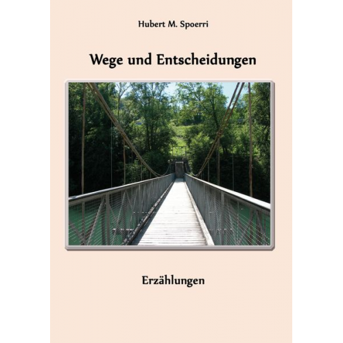 Hubert M. Spoerri - Wege und Entscheidungen