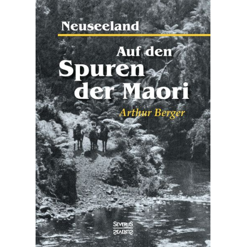 Arthur Berger - Neuseeland – Auf den Spuren der Maori