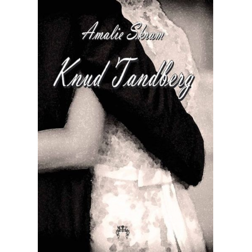 Amalie Skram - Skram, A: Knud Tandberg
