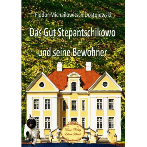 Fjodor M. Dostojewski - Dostojewski, F: Gut Stepantschikowo und seine Bewohner