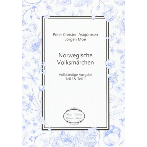 Peter Christen Asbjörnsen Jörgen Moe - Asbjörnsen Jörgen Moe, P: Norwegische Volksmärchen