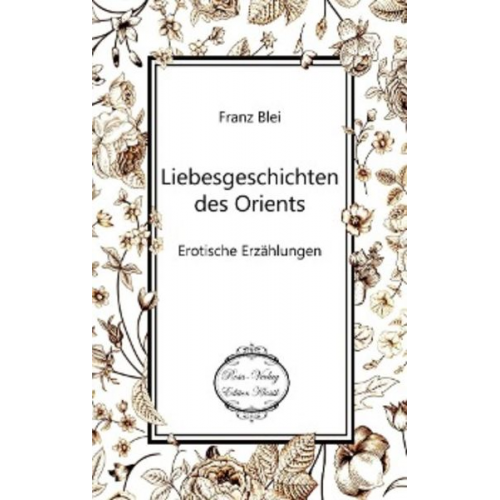 Franz Blei - Blei, F: Liebesgeschichten des Orients