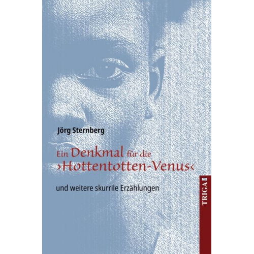 Jörg Sternberg - Ein Denkmal für die ›Hottentotten-Venus‹