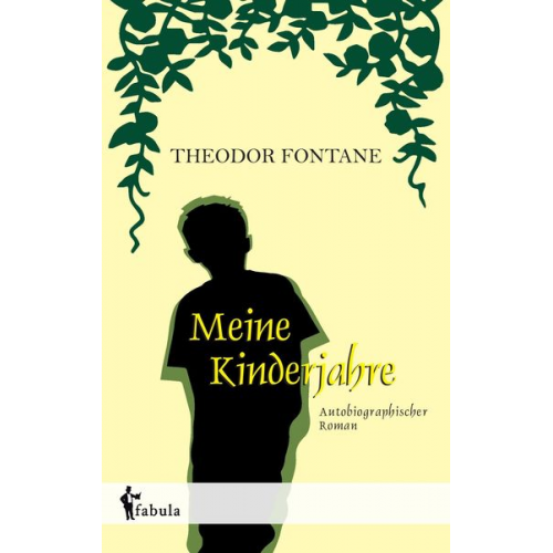 Theodor Fontane - Fontane, T: Meine Kinderjahre
